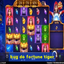 bug do fortune tiger